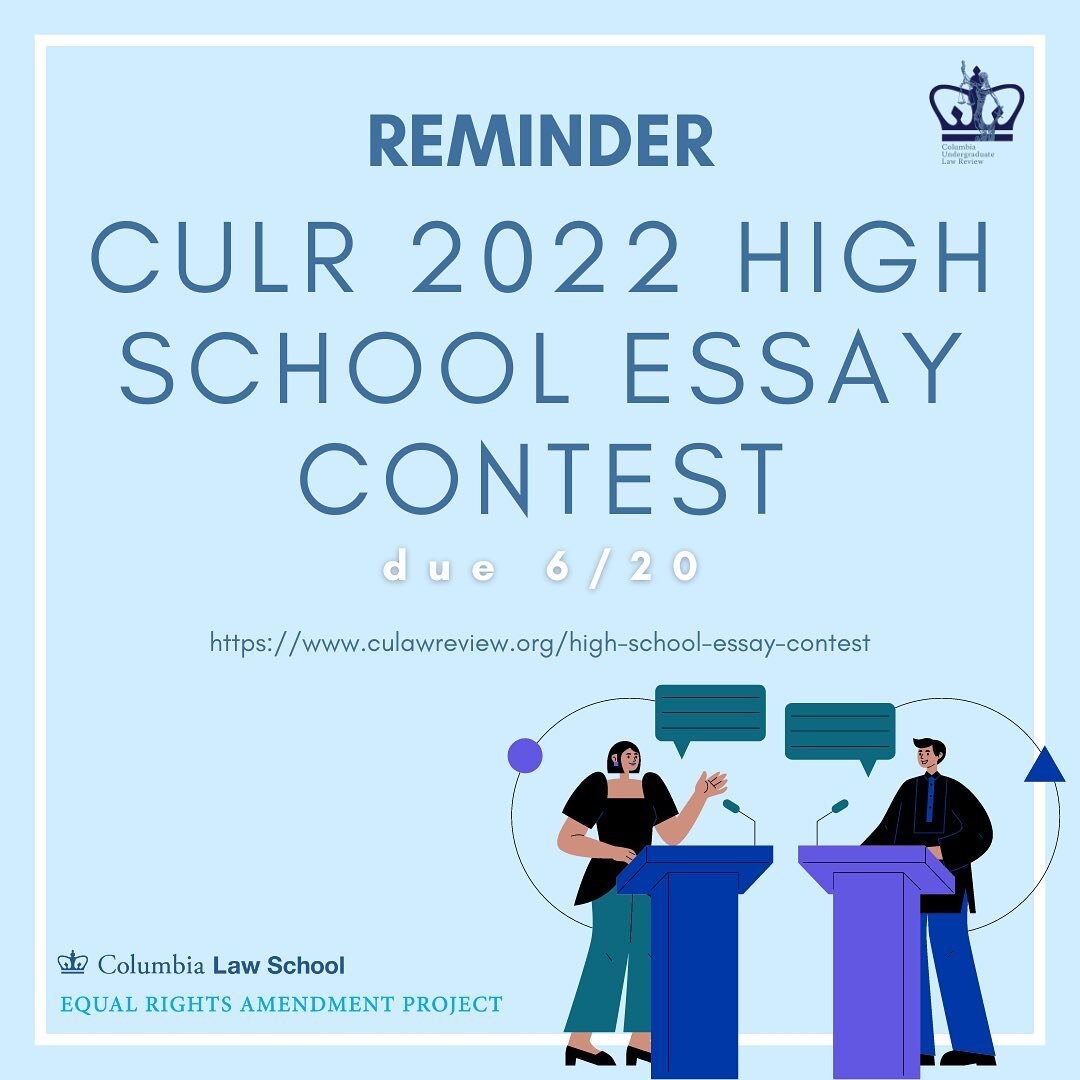 Reminder: The Columbia Undergraduate Law Review 2022 High School Essay Contest (in partnership with the Equal Rights Amendment (ERA) Project at Columbia Law School) is due June 20 by 11:59 PM EST! The contest is open internationally to all current hi