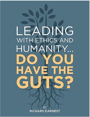 Leading with Ethics and Humanity - do you have the guts?