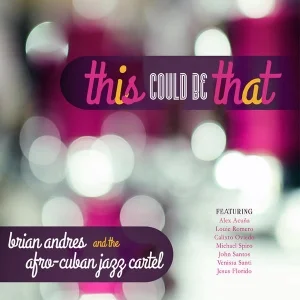 MY ORIGINAL COMPOSITION ‘LIMITE’ IS ON WWW.BRIANANDRES.COM NEW RECORD ‘THIS COULD BE THAT’, FEAT. CALIXTO OVIEDO