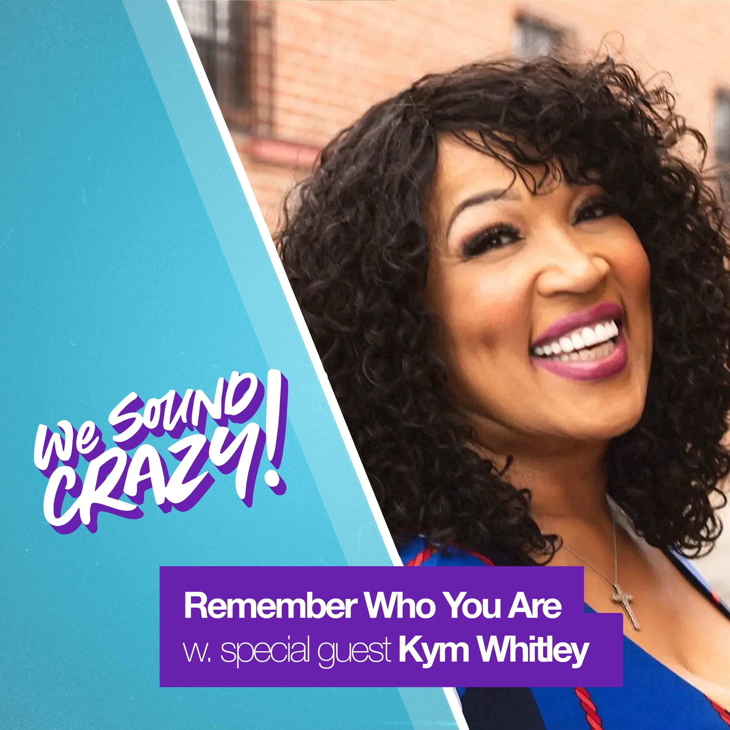 Remember Who You Are w. special guest Kym Whitley