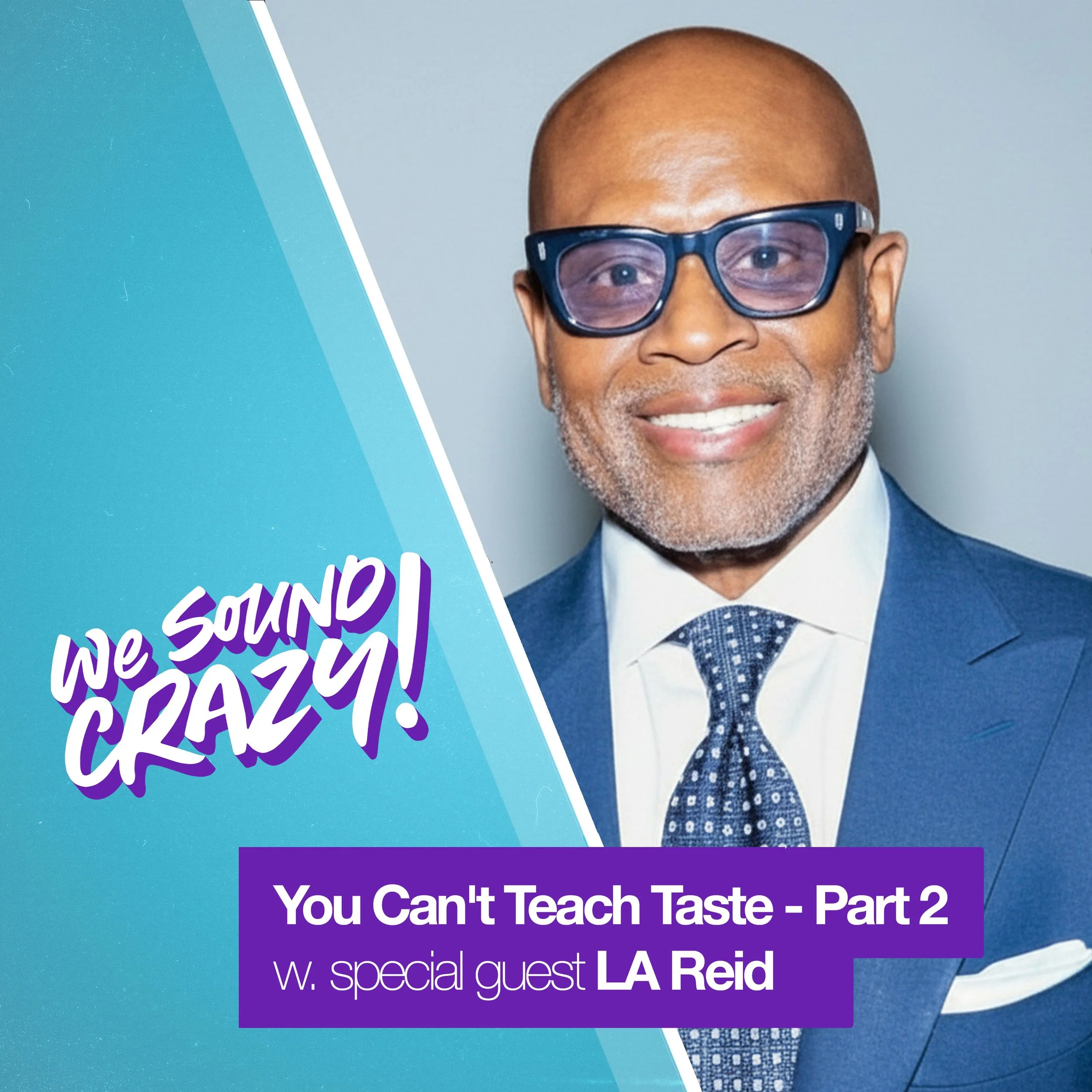 You Can't Teach Taste - Part 2 w. Special guest Antonio “L.A.” Reid