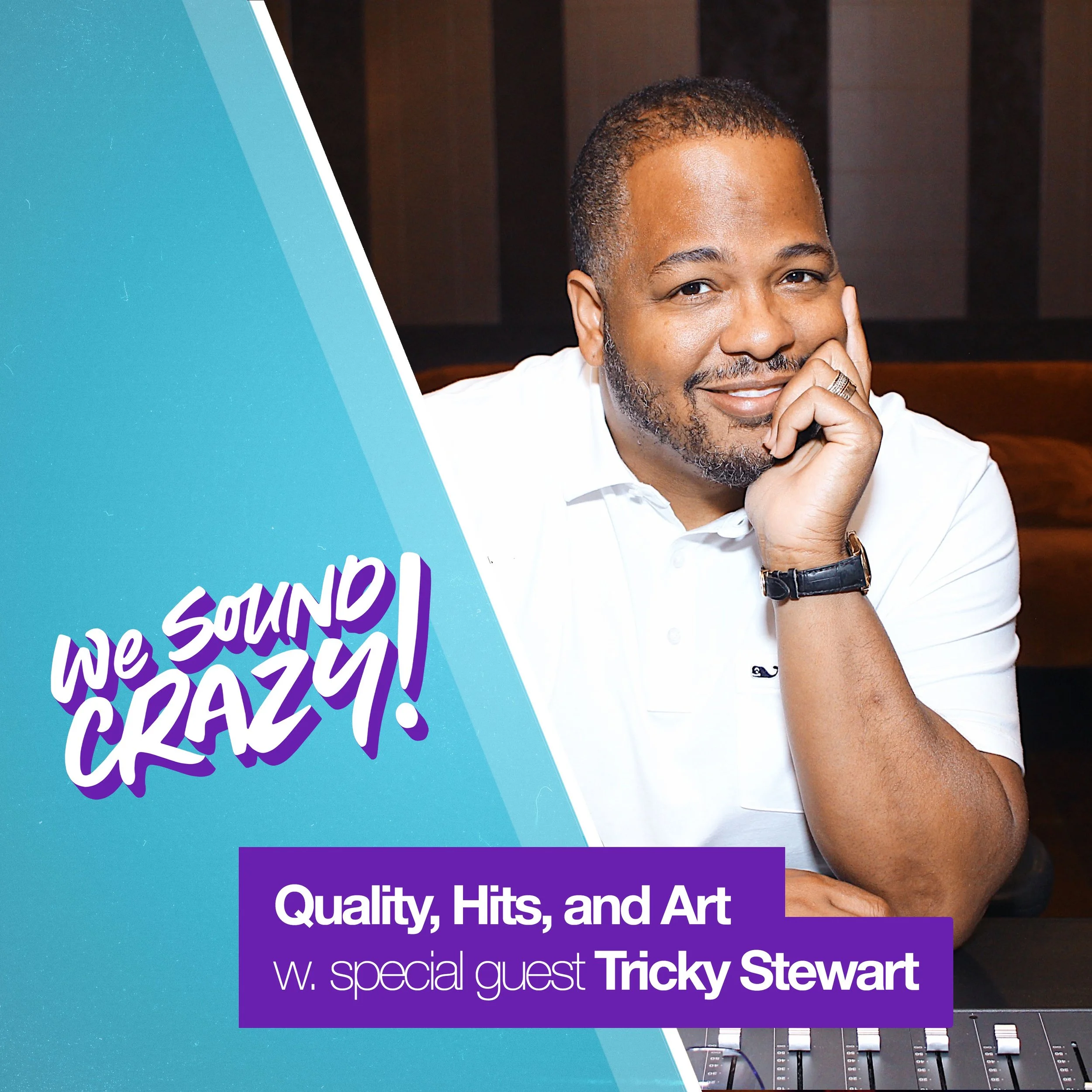 Quality, Hits, and Art w. special guest Tricky Stewart