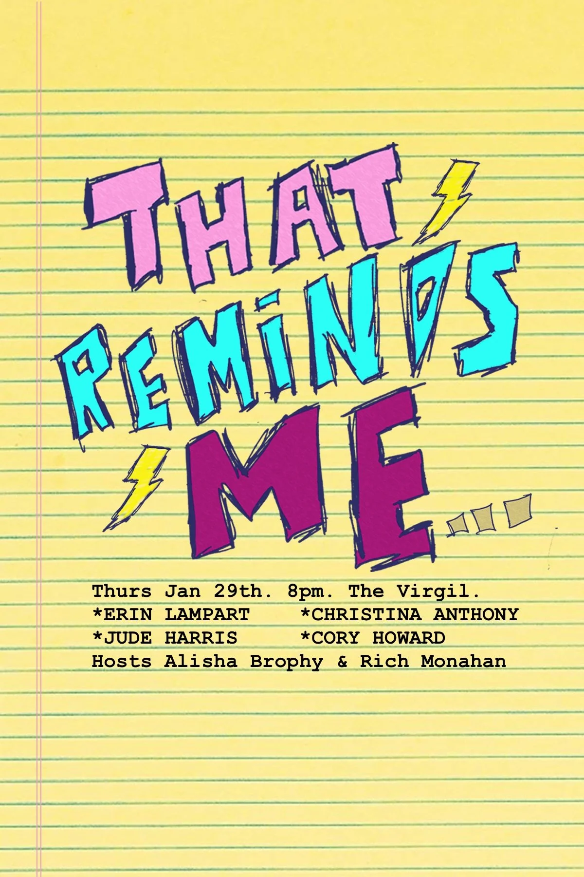 Yellow lined paper with That Reminds Me in 80s font. The details of the show Thurs Jan 29th 8pm The Virgil followed by the lineup: Erin Lampart, Jude Harris, Christina Anthony, and Cory Howard. Hosted by Alisha Brophy and Rich Monahan