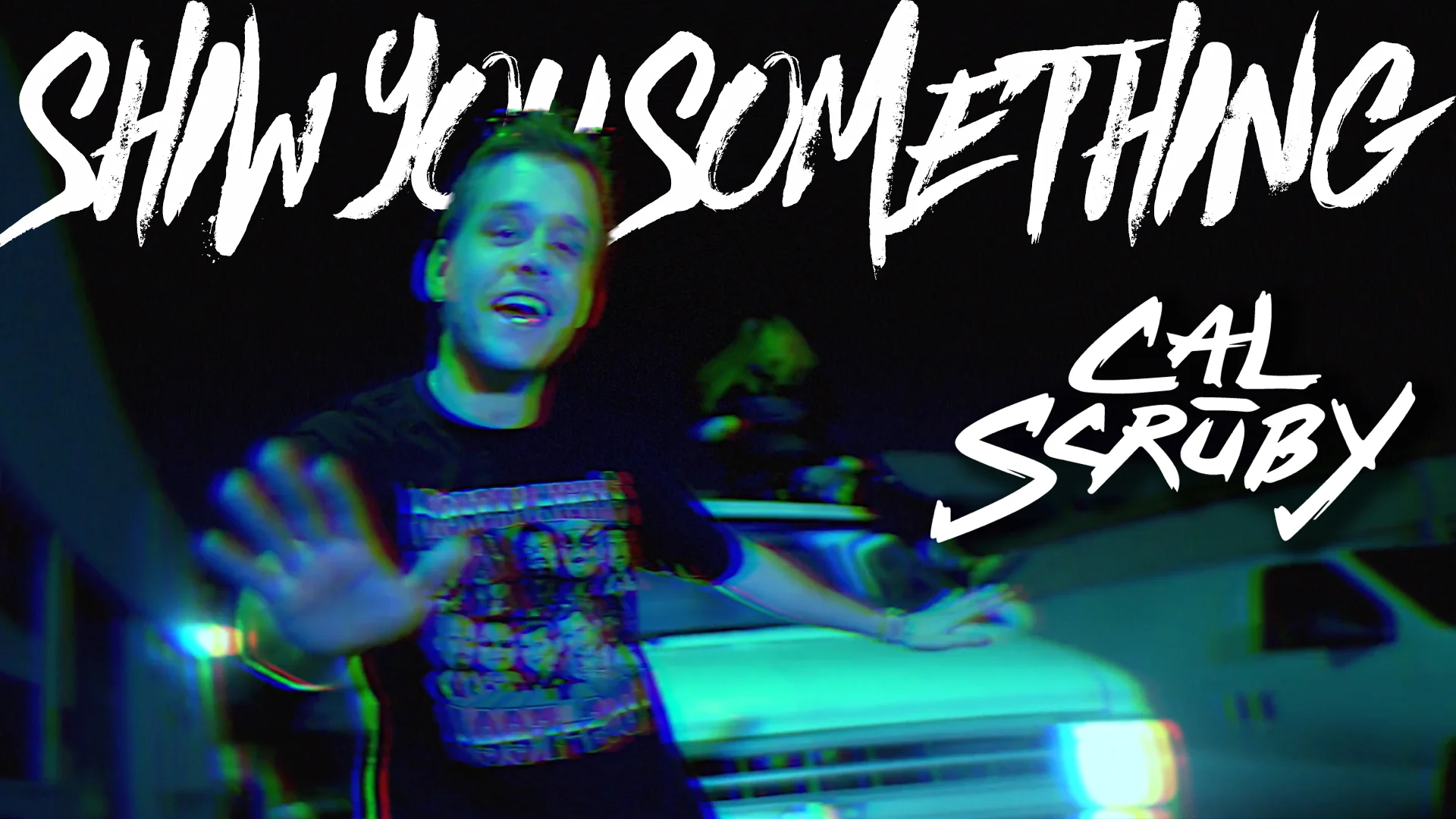 CAL SCRUBY "SHOW YOU SOMETHING"