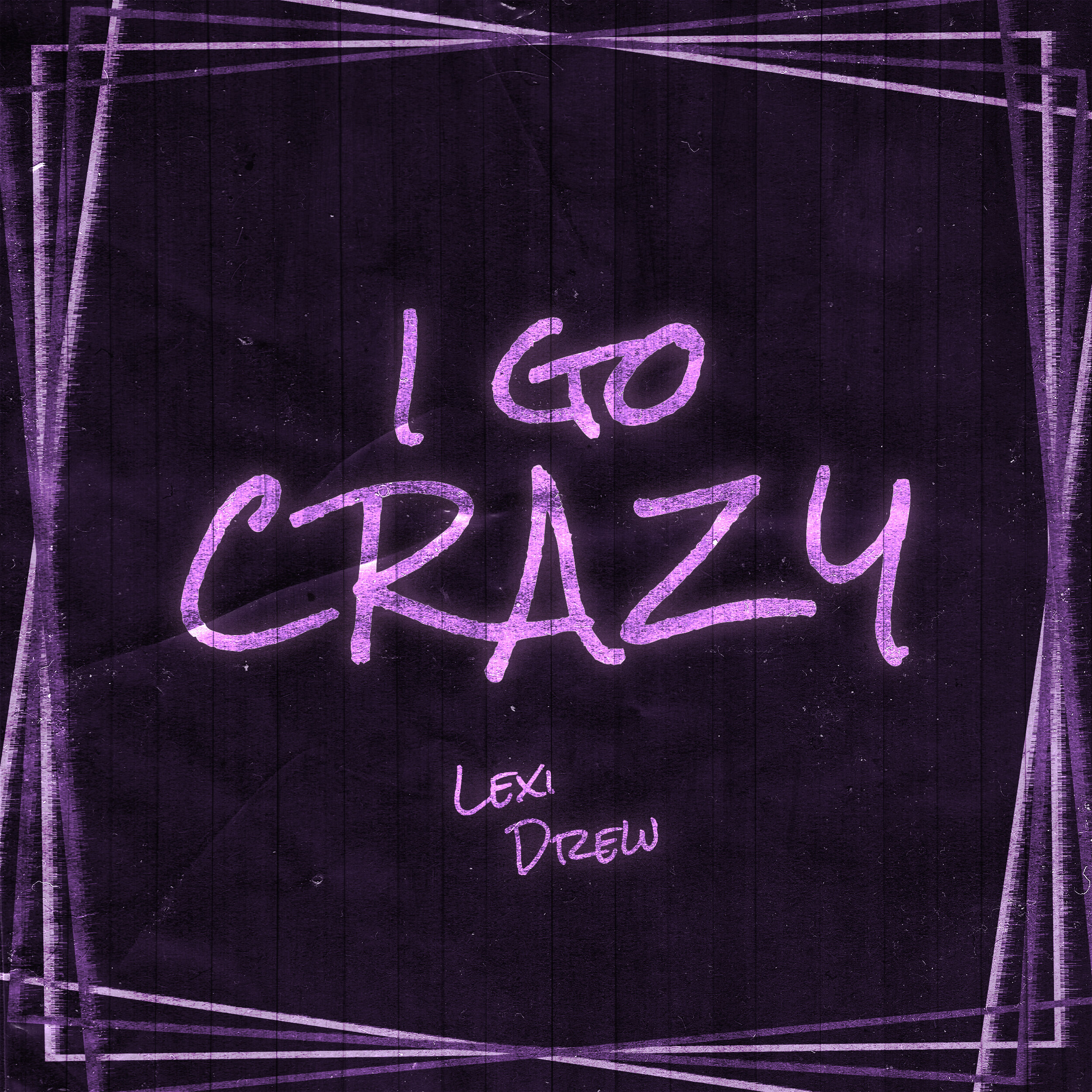 Lexi Drew - I Go Crazy