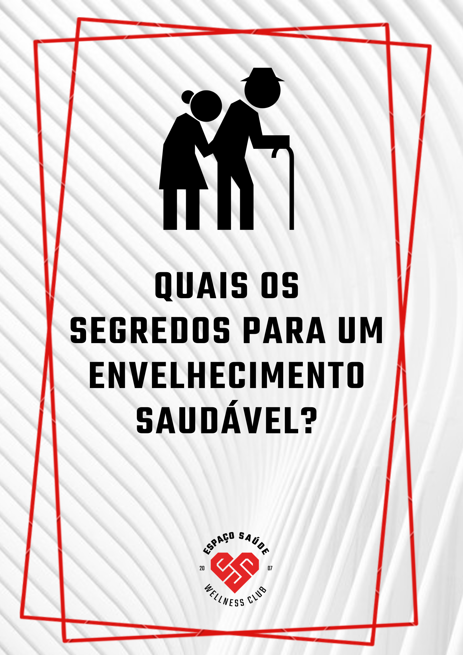 Quais os segredos para um envelhecimento saudável?
