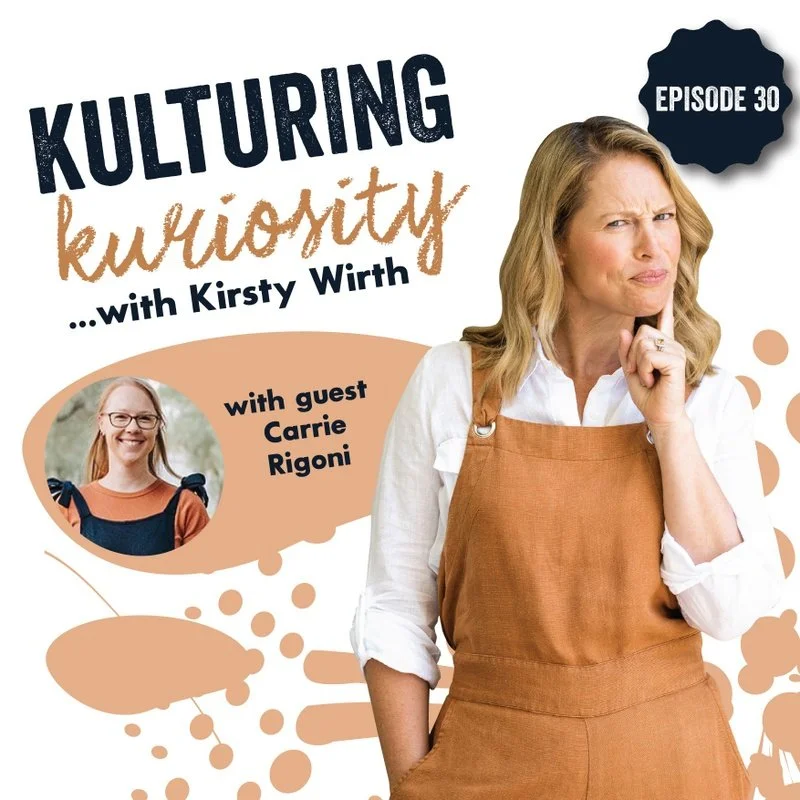 Podcast - Dr Carrie Rigoni on Kulturing Kuriosity with Kirsty Wirth