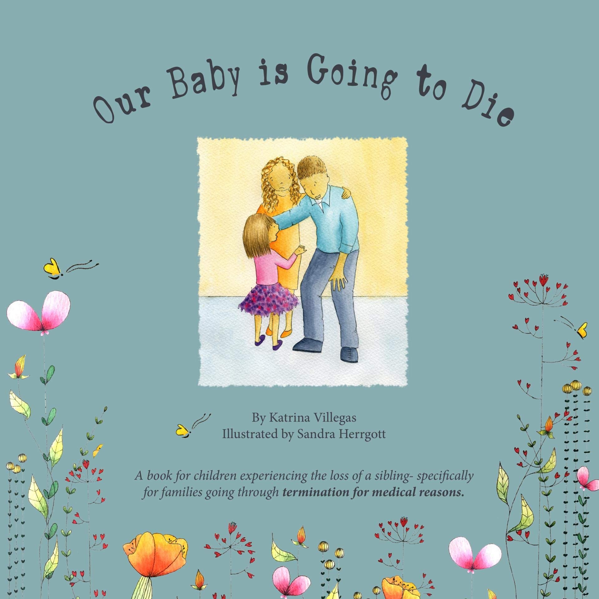 Our Baby is Going to Die: The road of grief before the death of a sibling. (Copy) (Copy)