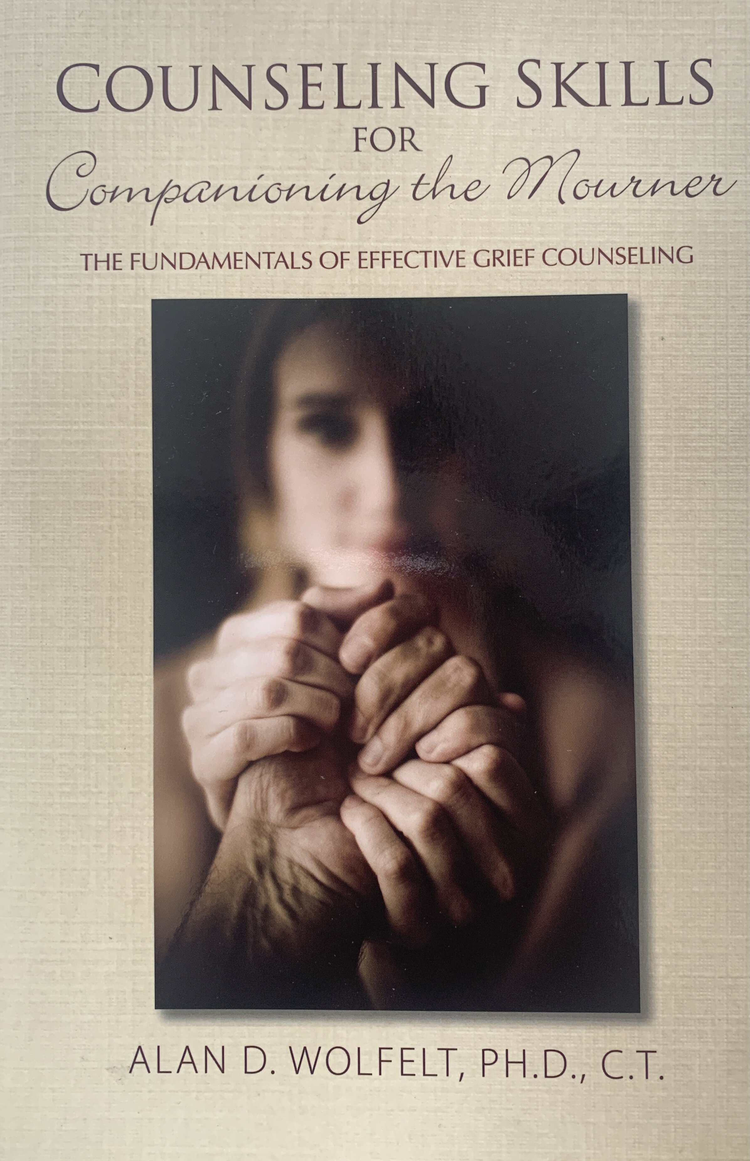 Counseling Skills for Companioning the Mourner: The Fundamentals of Effective Grief Counseling (Copy) (Copy) (Copy)