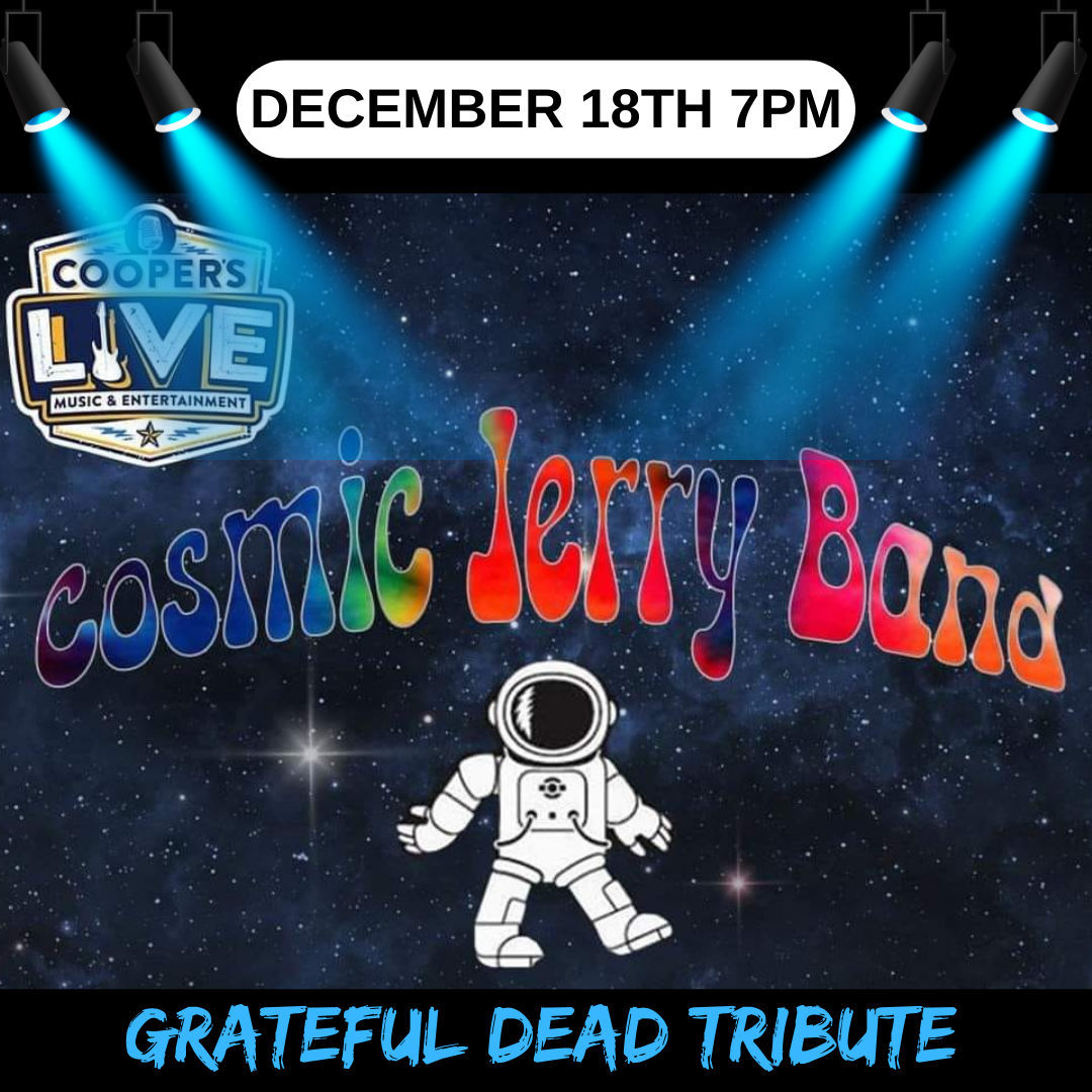 COSMIC JERRY BAND - GRATEFUL DEAD TRIBUTE  7PM Music To Raise Your Vibration!!