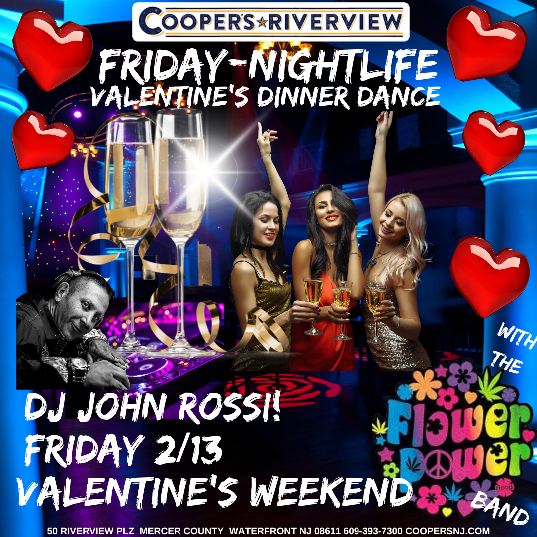 Friday 2/13 7pm Flower Power 1970s Valentine's Weekend Show at Cooper's Riverview. Another Great Night of Hits and Dancing with special Guest DJ John Rossi All Night!