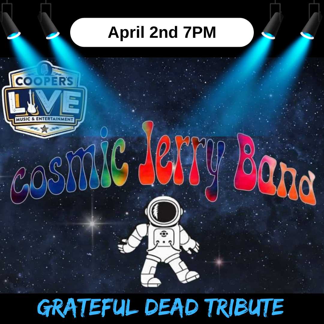 COSMIC JERRY BAND - GRATEFUL DEAD TRIBUTE  7PM Music To Raise Your Vibration!! 