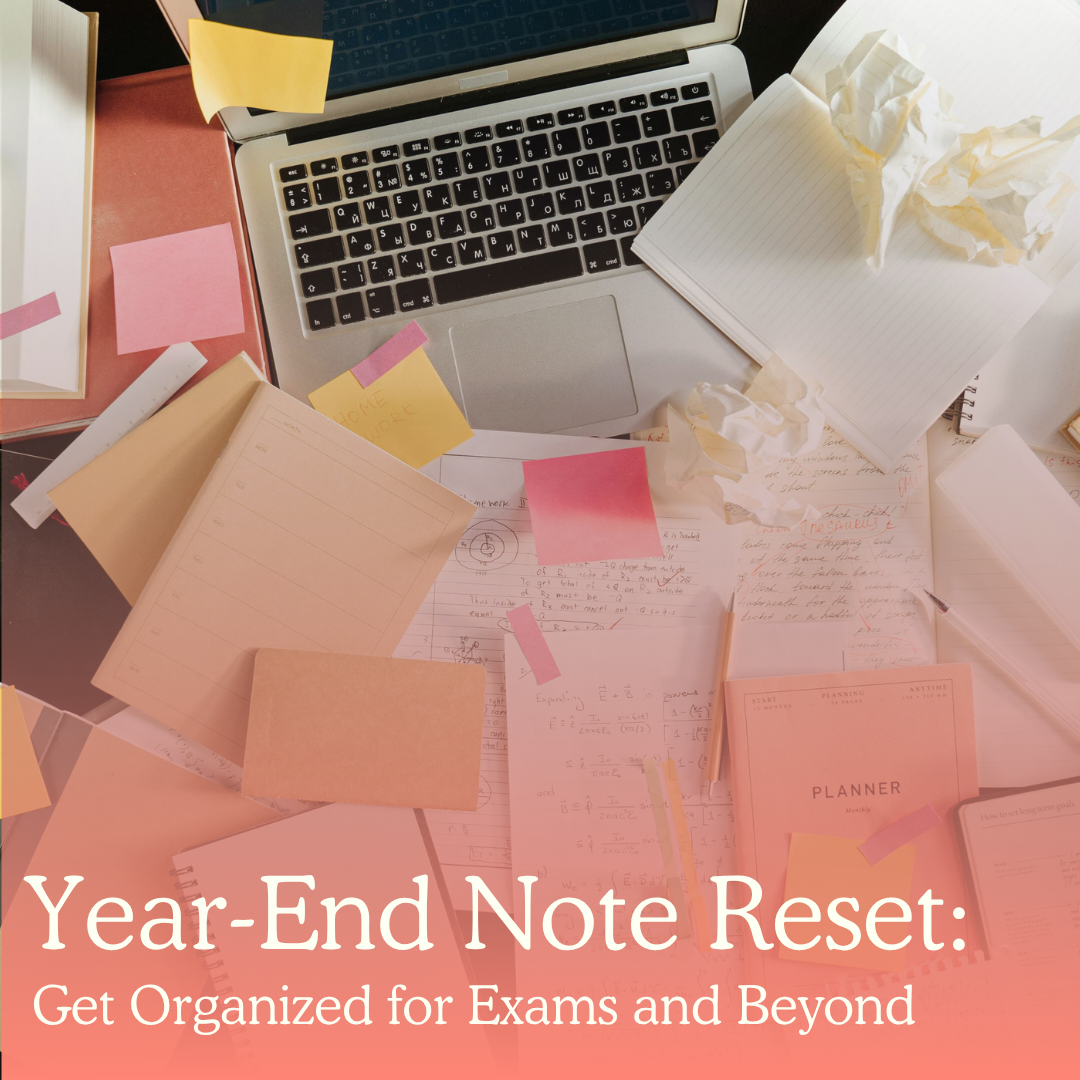 June 2026 - Year-End Note Reset: Get Organized for Exams and Beyond