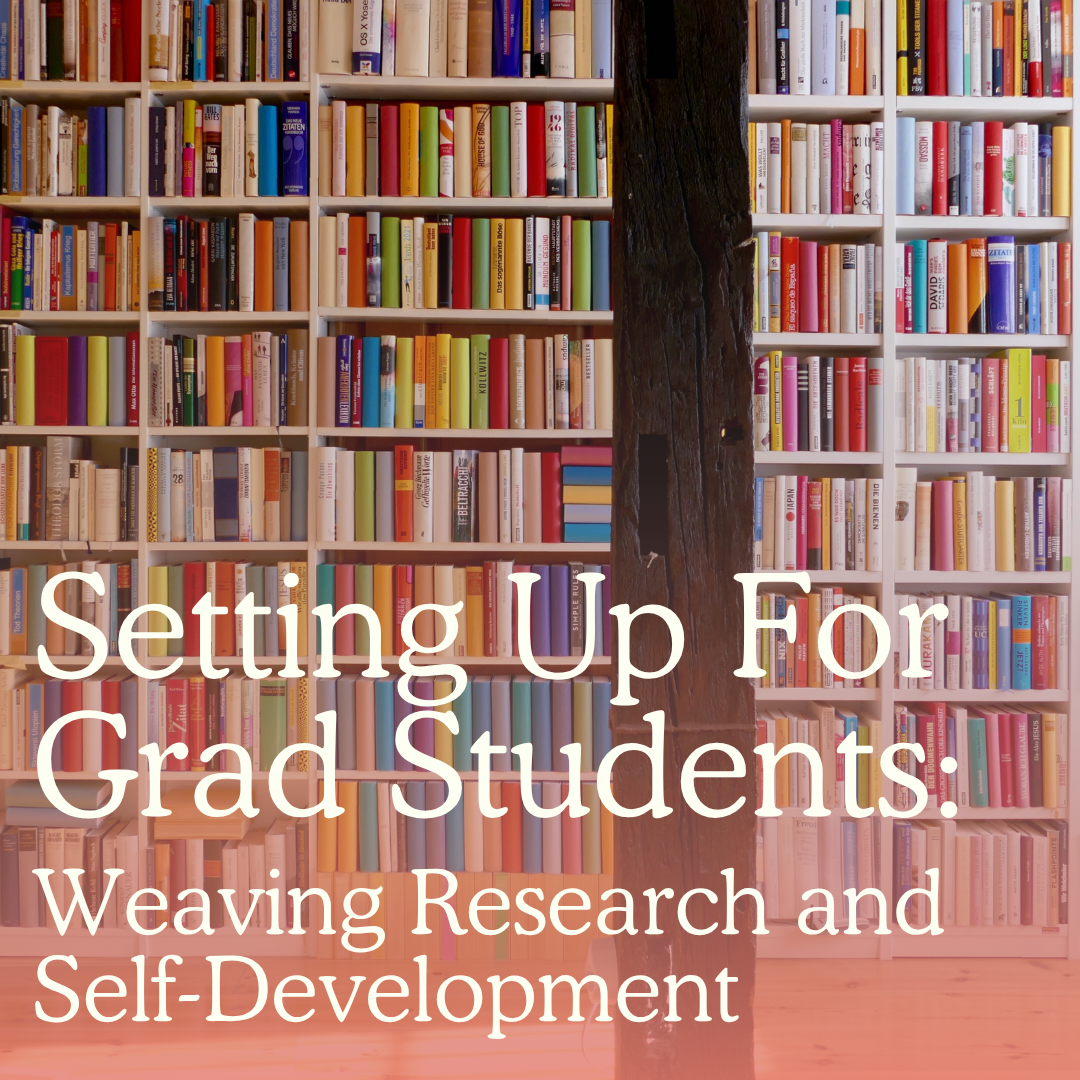 July 2026 - Setting Up for Grad Studies: Weaving Research and Self-Development