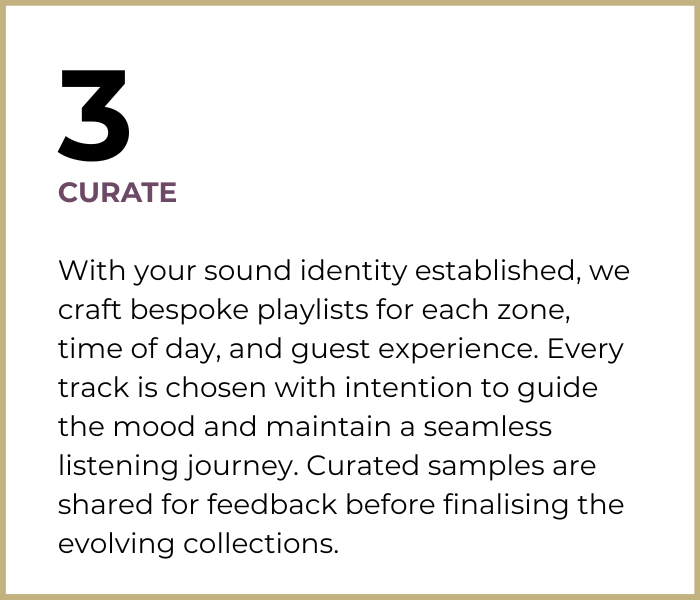 Step 3: “Curate.” Passion Music crafts bespoke playlists for each zone and time of day, selecting every track with intention to shape mood and ensure a seamless, emotionally engaging guest experience.