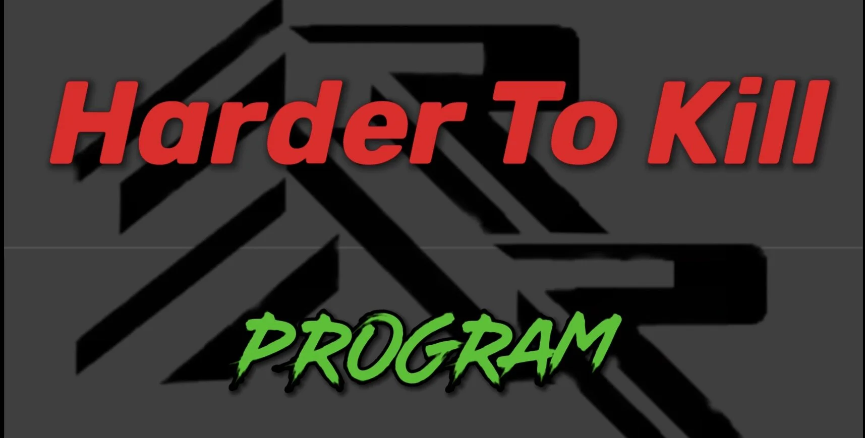 Harder To Kill Program