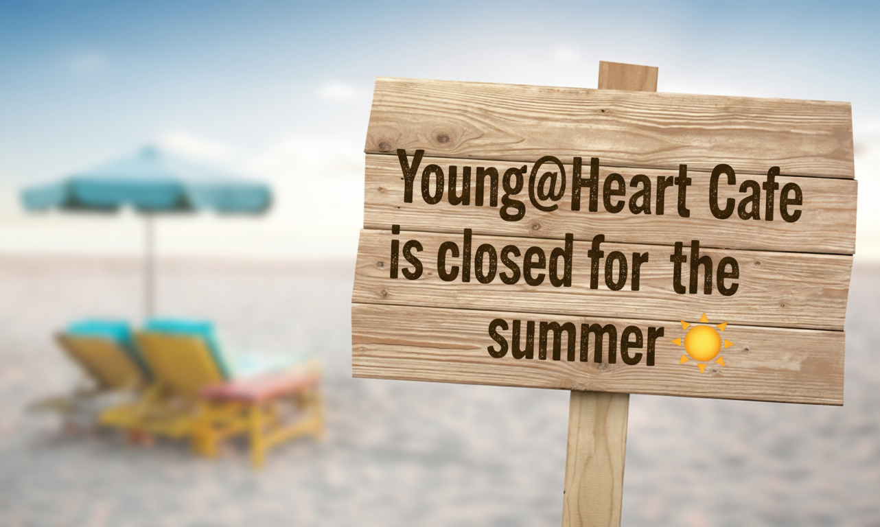 Young@Heart Café is closed for the summer, but opening again on 9 September