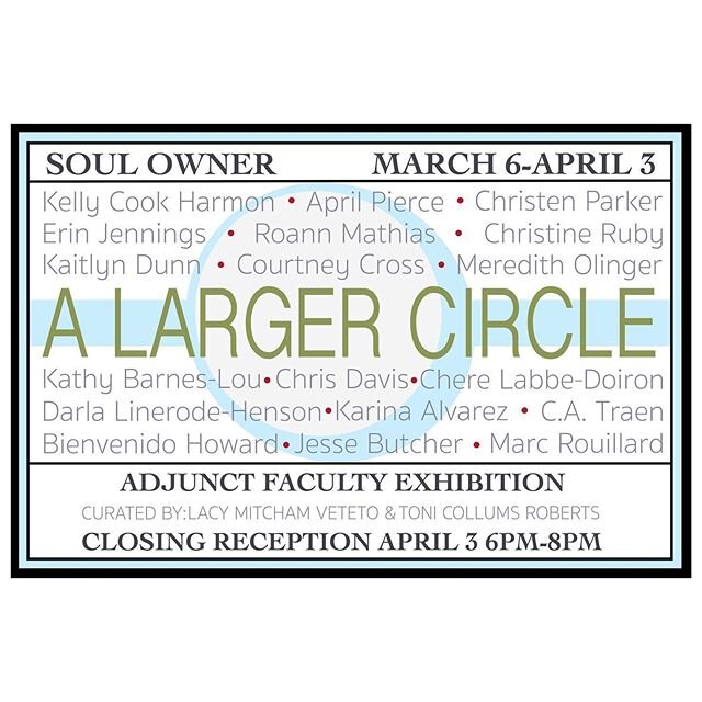 Soul Owner will host A Larger Circle, March 7 to April 3 with a closing reception on Friday, April 3 from 6PM to 8PM. Curated by Lacy Mitcham Veteto and Toni Collums Roberts, A Larger Circle features 18 adjunct art professors from higher learning ins