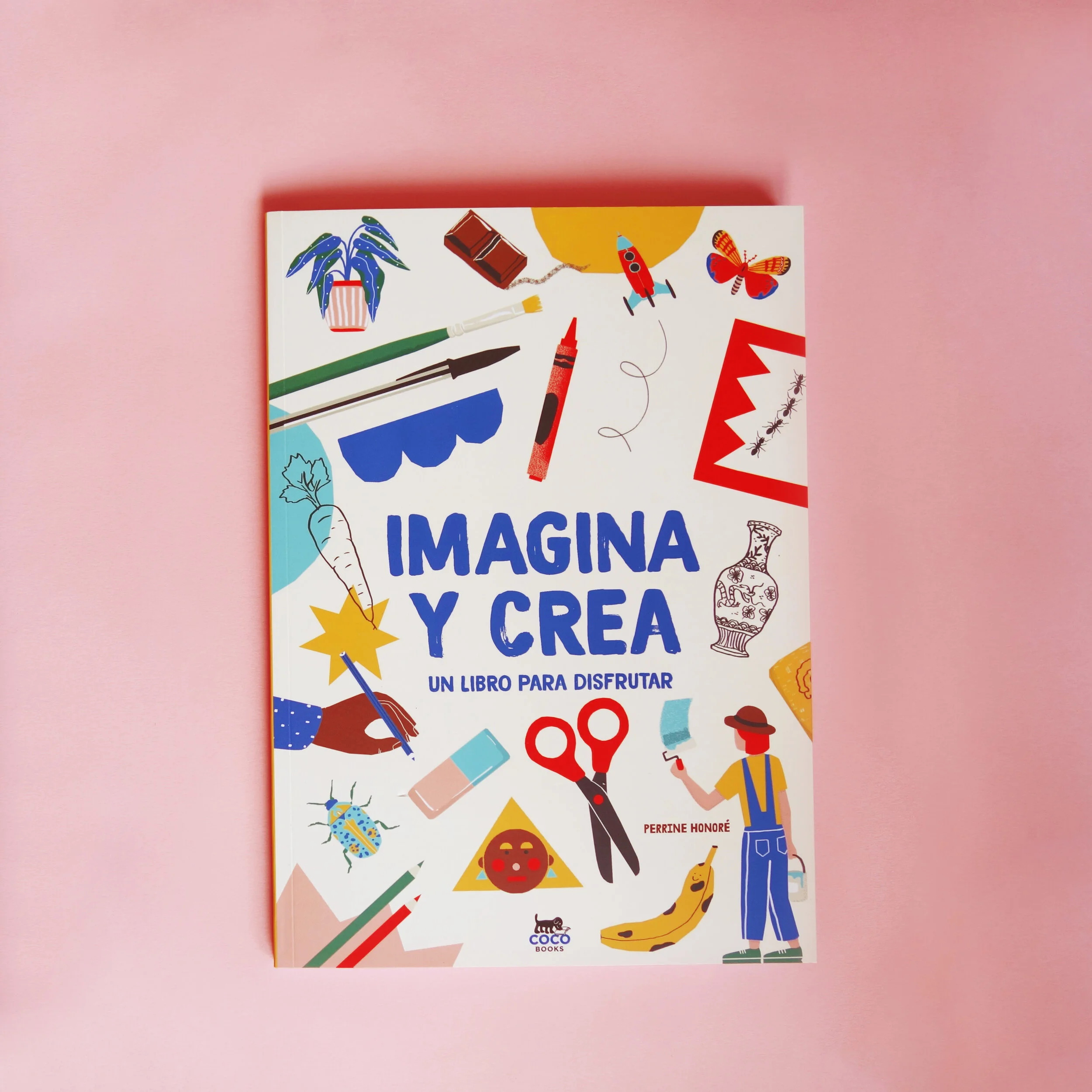 "Imagina y crea. Un libro para disfrutar" by Perrine Honoré