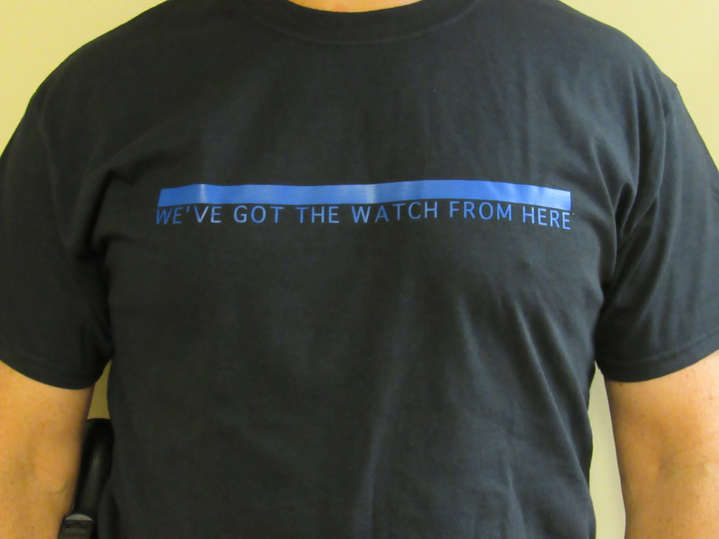 We've Got The Watch From Here.JPG