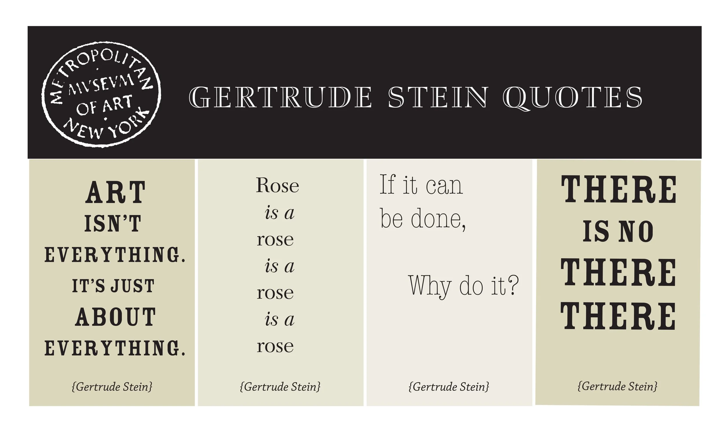 Gertrude Stein quote typography developed as part of the exhibition identity for The Steins Collect at The Metropolitan Museum of Art.