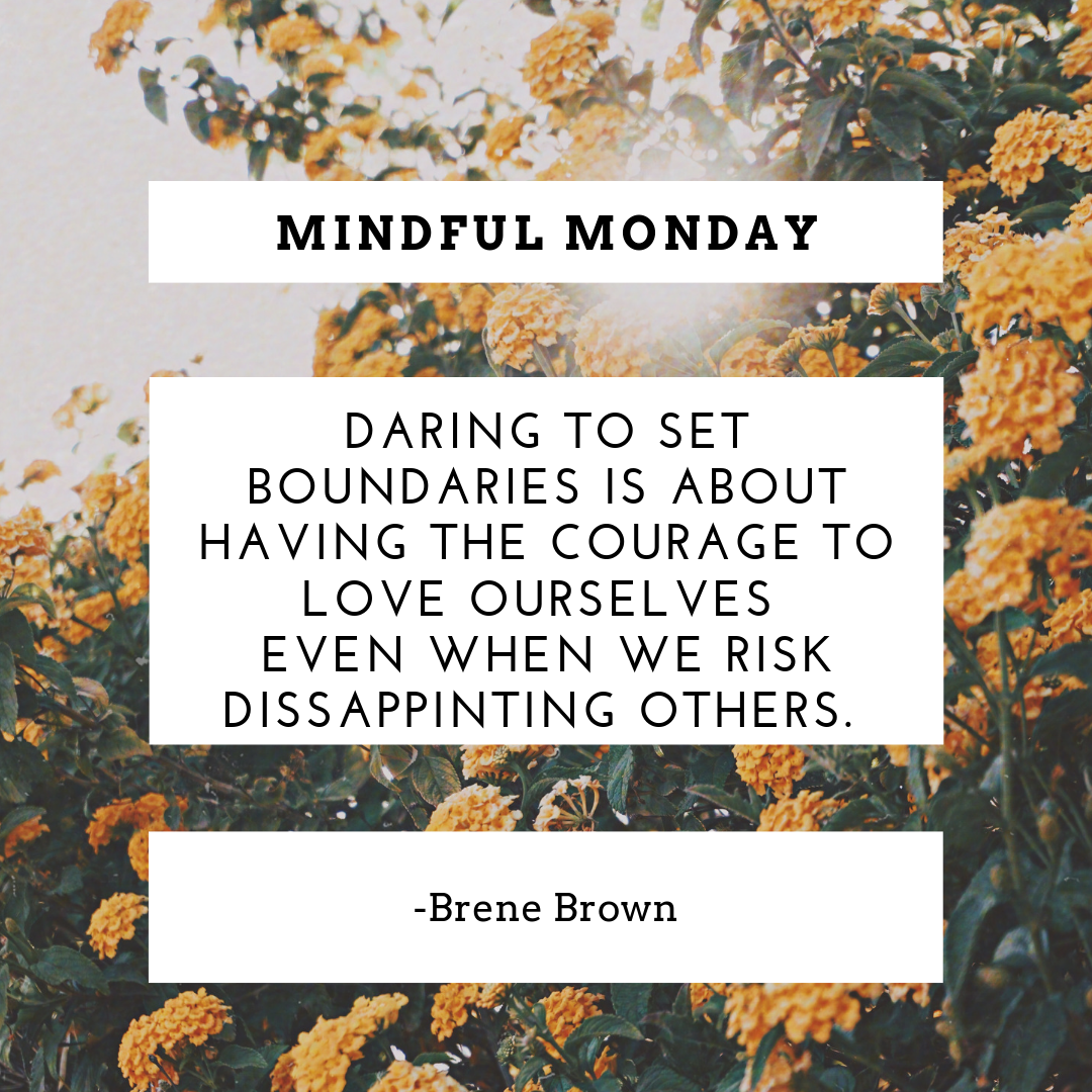I love this thought, I also really struggle with setting boundaries. I am working on being a “recovering people pleaser” but it is for sure a work in progress for me. Take a moment over the next few days and think about what the areas are in your life where some healthy boundaries would benefit you. Wednesday on the blog we are going to dive into this topic. Happy Monday!