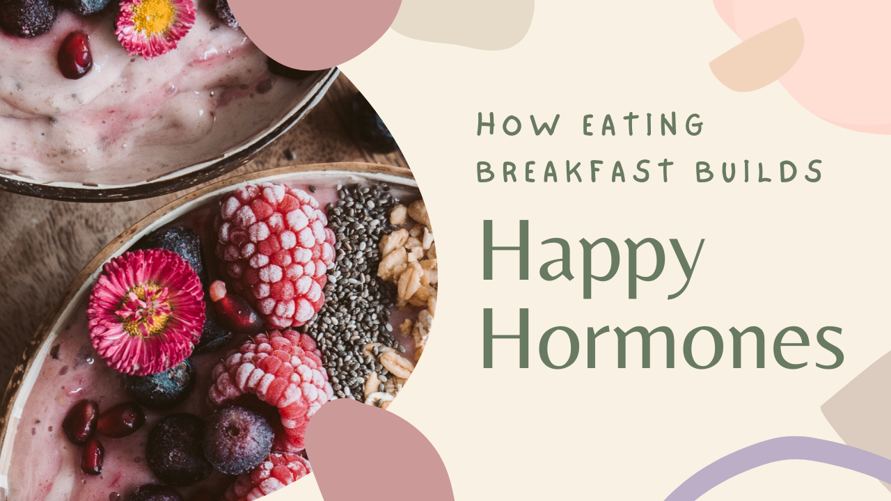 How Eating Breakfast Helps Make Happy Hormones