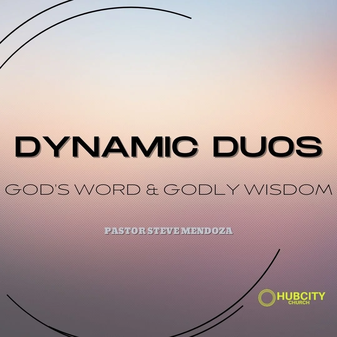 DYNAMIC DUOS || GOD'S WORD & GODLY WISDOM || Pastor Steve Mendoza