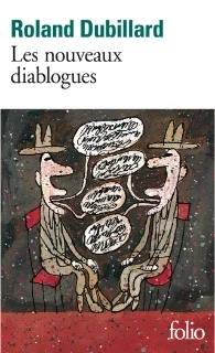 Les Nouveaux Diablogues , L’Arbalète, 1988, rééd. Gallimard (coll. « Folio ») en 1998 et 2013.
