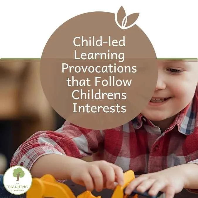 Child-led Learning Provocations that Follow Childrens Interests