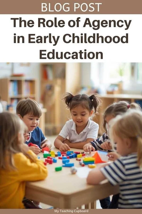 The Role of Agency in Early Childhood Education — My Teaching Cupboard