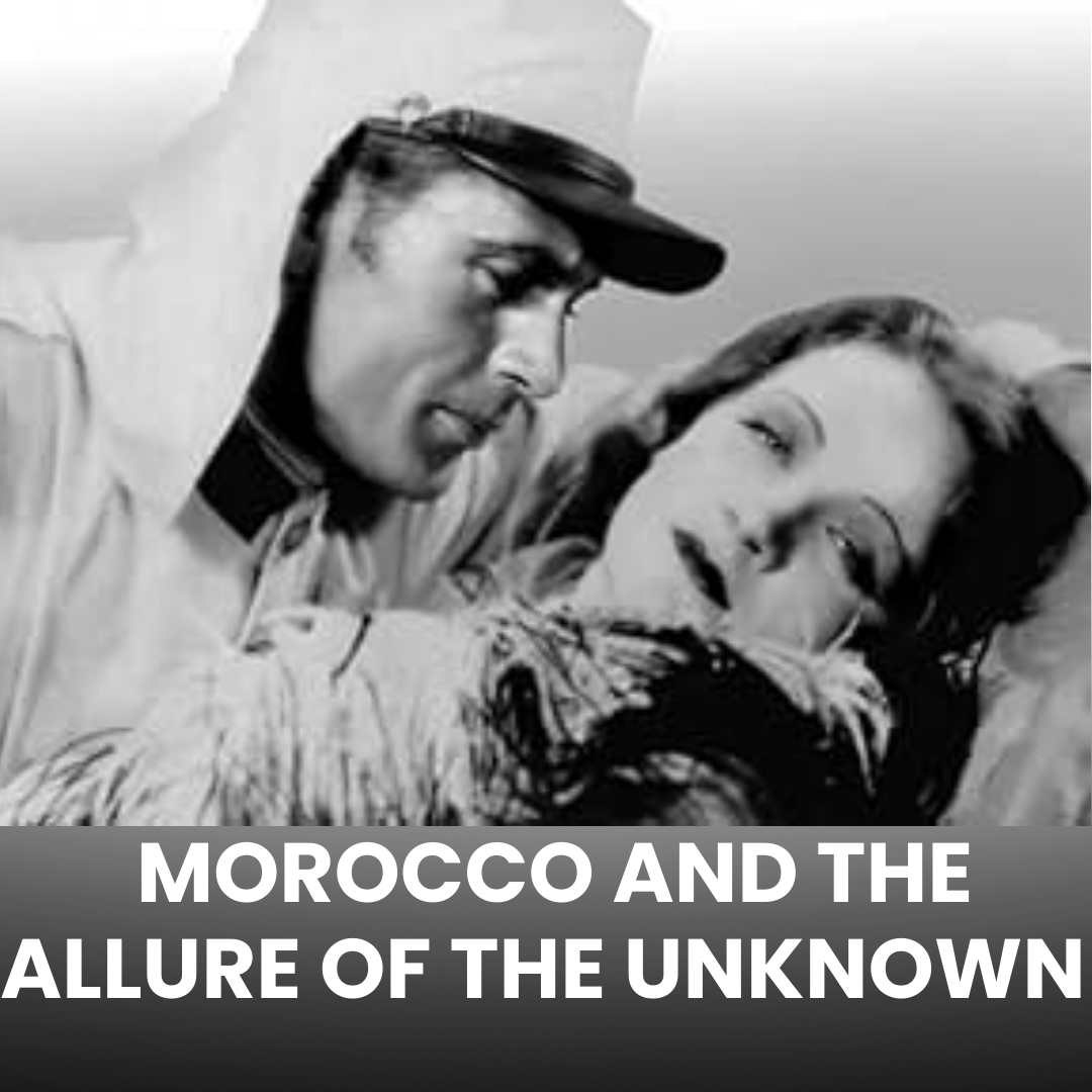 Morocco and the Allure of the Unknown