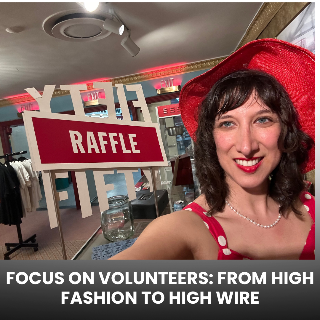 Focus on Volunteers: From High Fashion to High Wire: Old Movies, Old Movie Houses, and Everything in Between. 