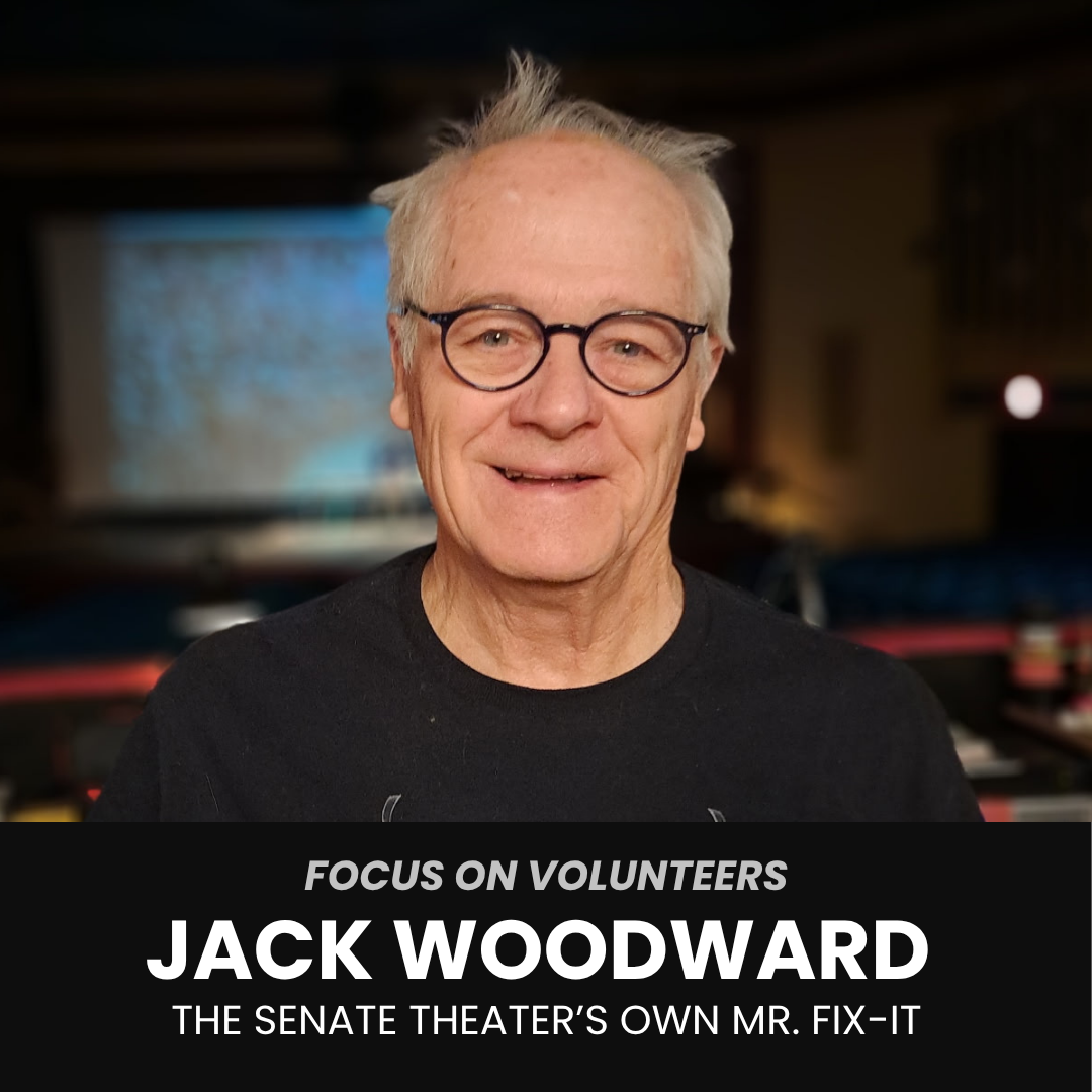 Focus on Volunteers: Jack Woodward, the Senate Theater’s own Mr. Fix-it