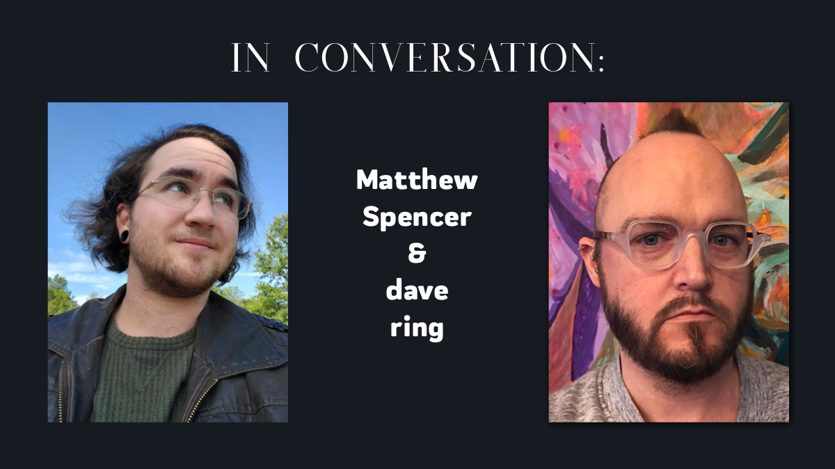 In Conversation: Matthew Spencer &amp; dave ring