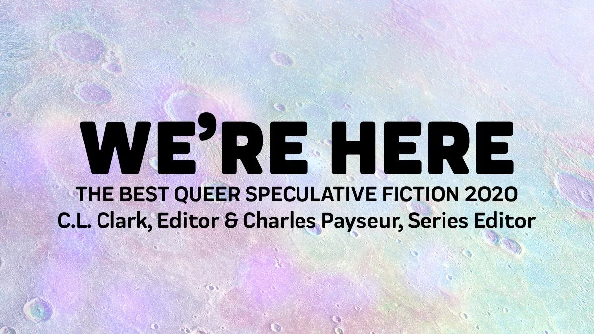 We're Here: The Best Queer Speculative Fiction