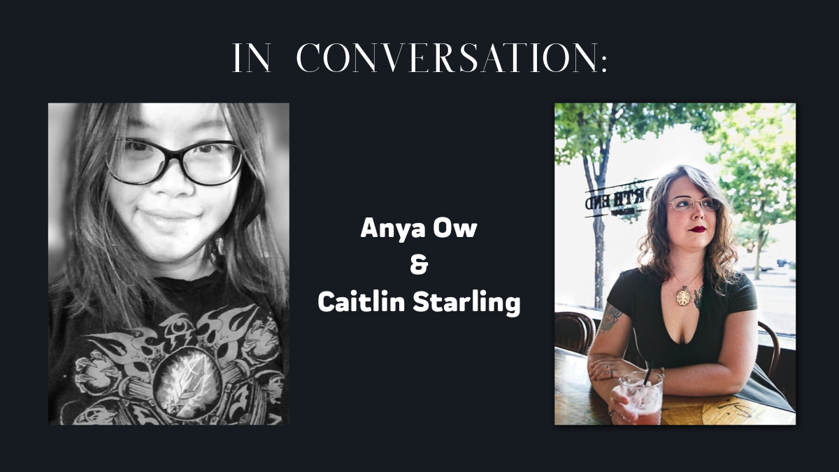 In Conversation: Anya Ow &amp; Caitlin Starling