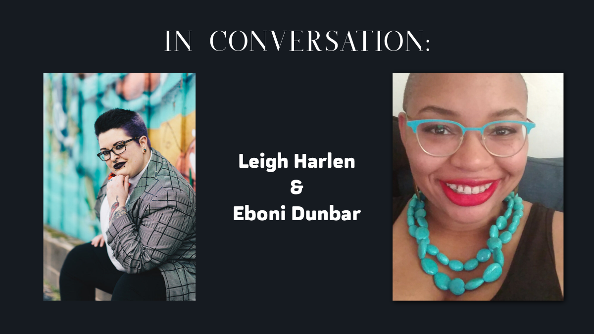 In Conversation: Leigh Harlen &amp; Eboni Dunbar