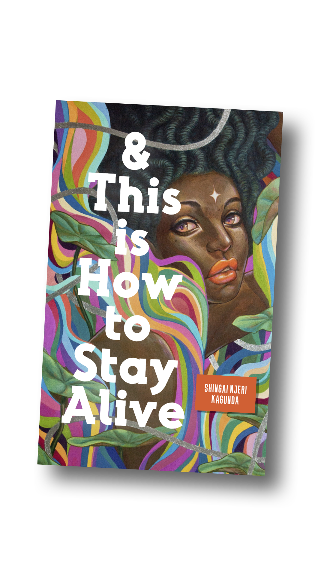 & This is How To Stay Alive by Shingai Njeri Kagunda