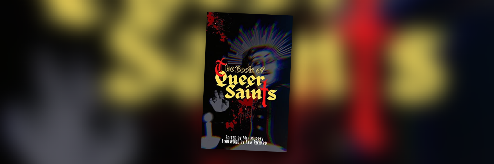 The Book of Queer Saints Reviewed by Tania Chen