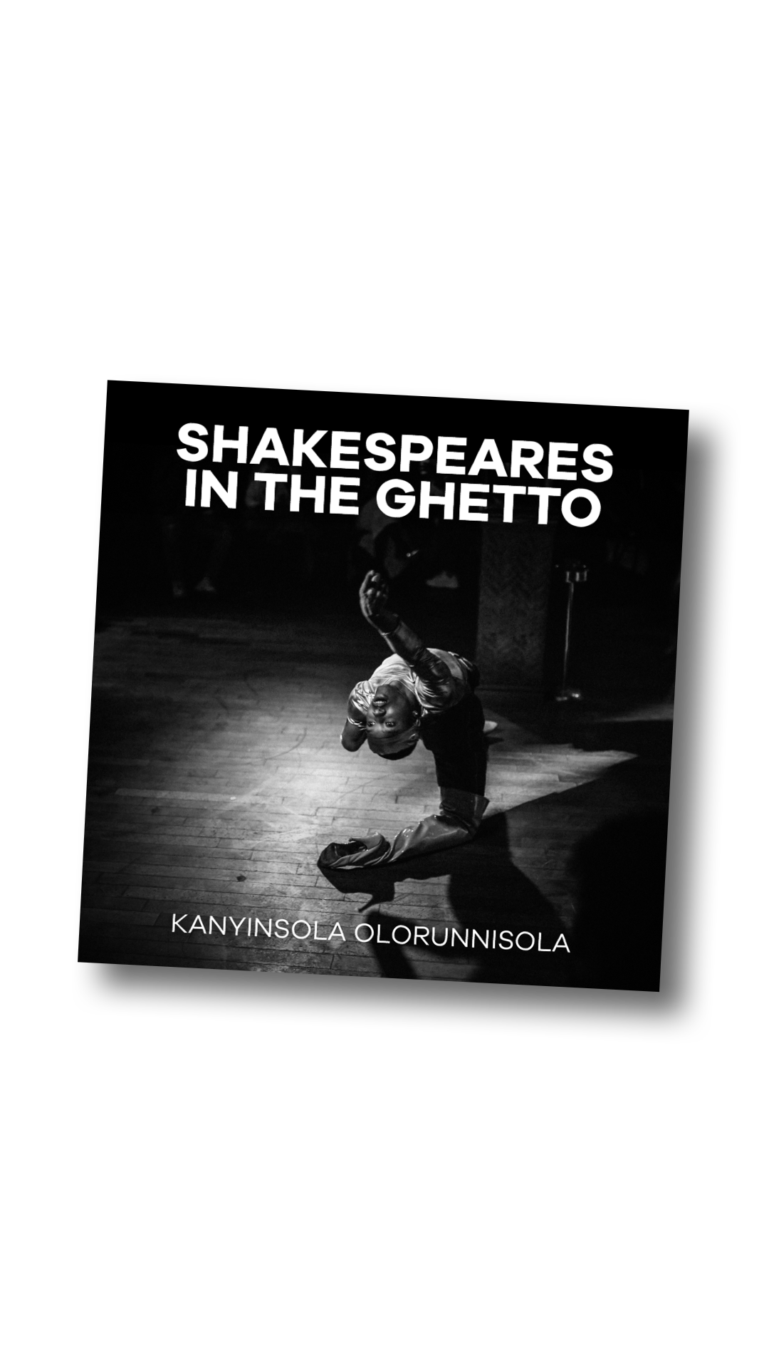 Shakespeares in the Ghetto by Kanyinsola Olorunnisola