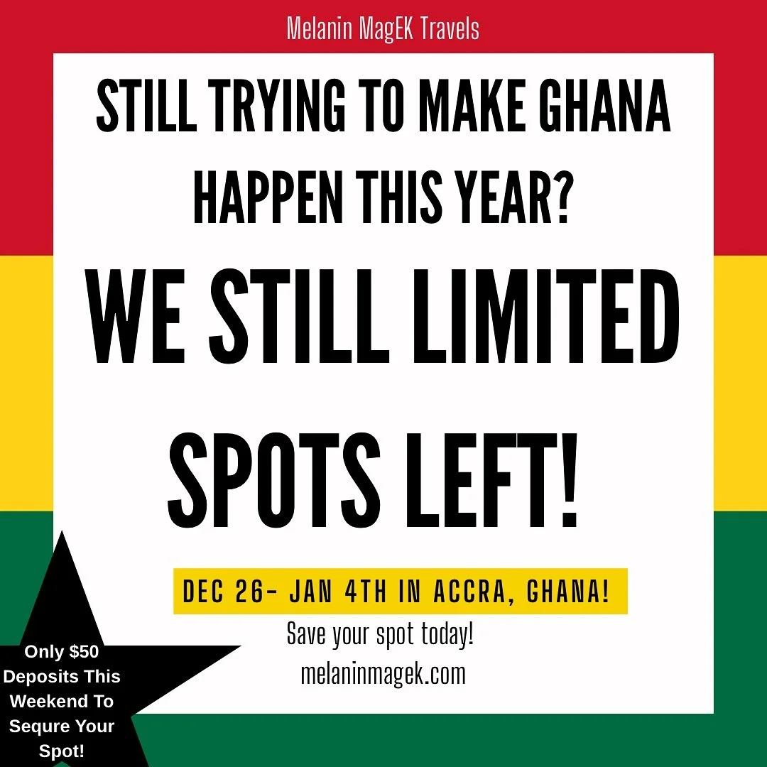 We have a surprise coming tomorrow but in the meantime, if you are still trying to make Ghana a reality this year, Melanin MagEK Travels, is still accepting spots for this year’s trip! If you have any questions before you sign up, please reach