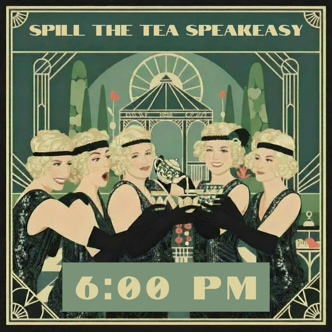 Spill The Tea- 6PM - $40.00