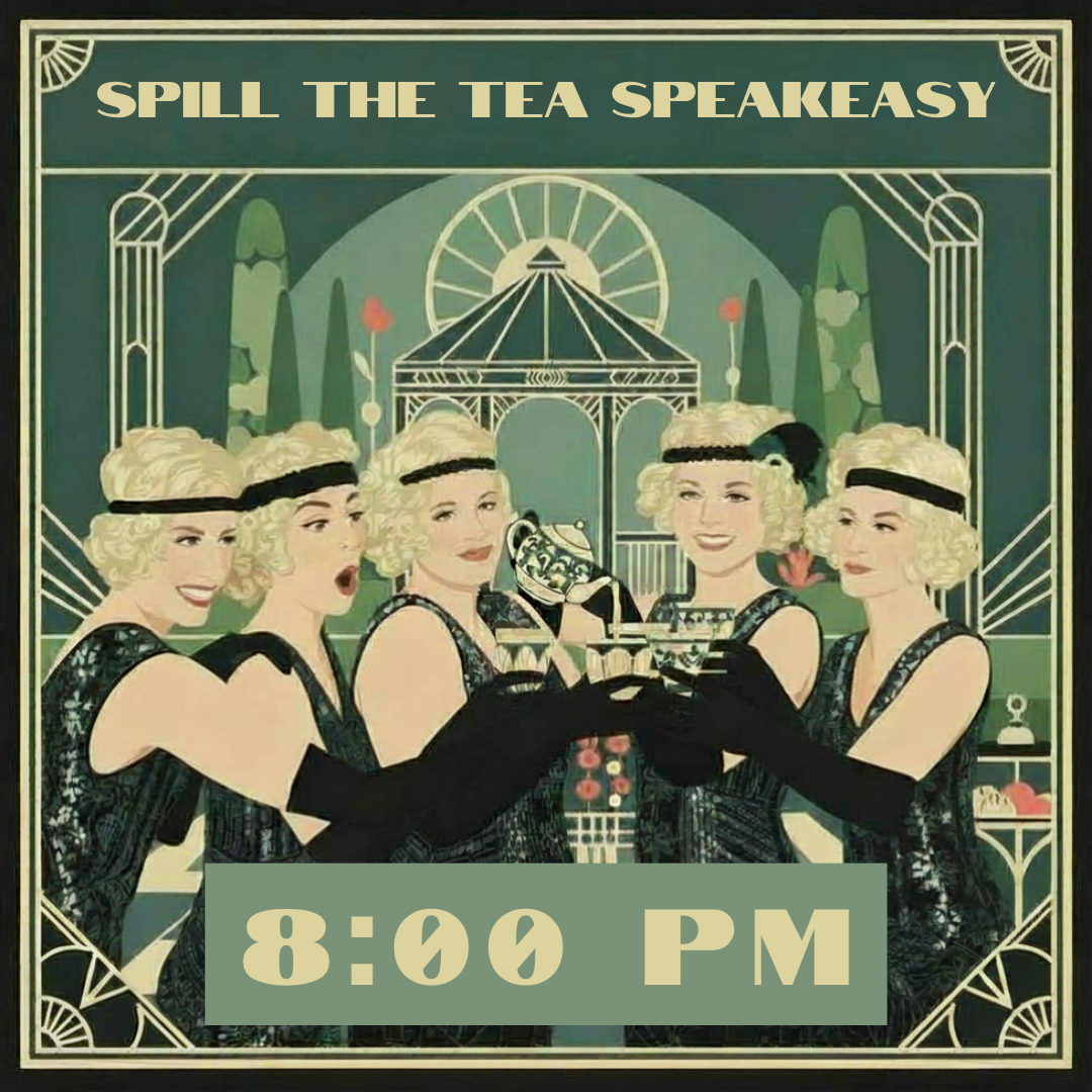 Spill The Tea 8PM - $40.00