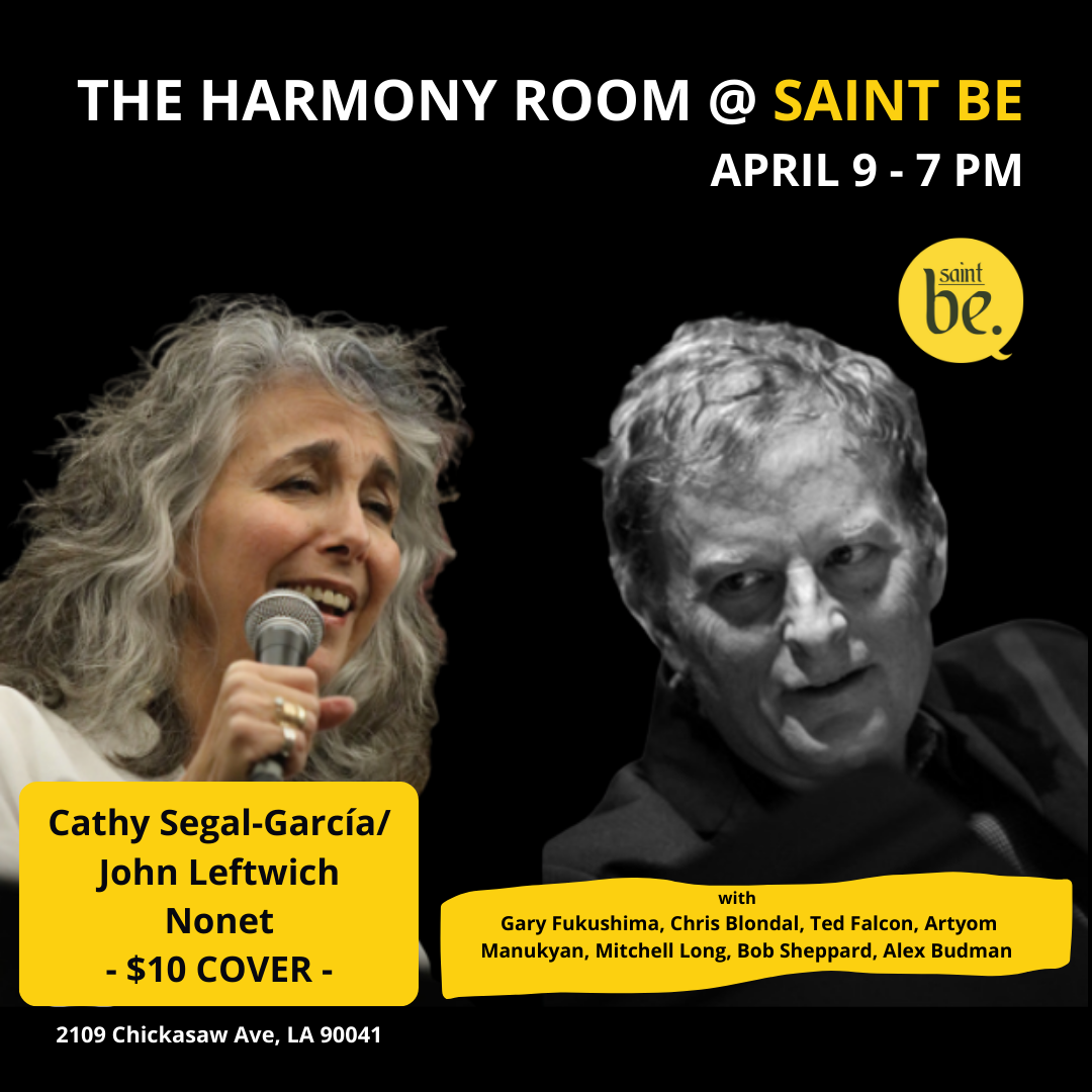Saturday, April 9th @ 7 pm - Cathy Segal-Garcia/John Leftwich Nonet at The Harmony Room @ St. Be's