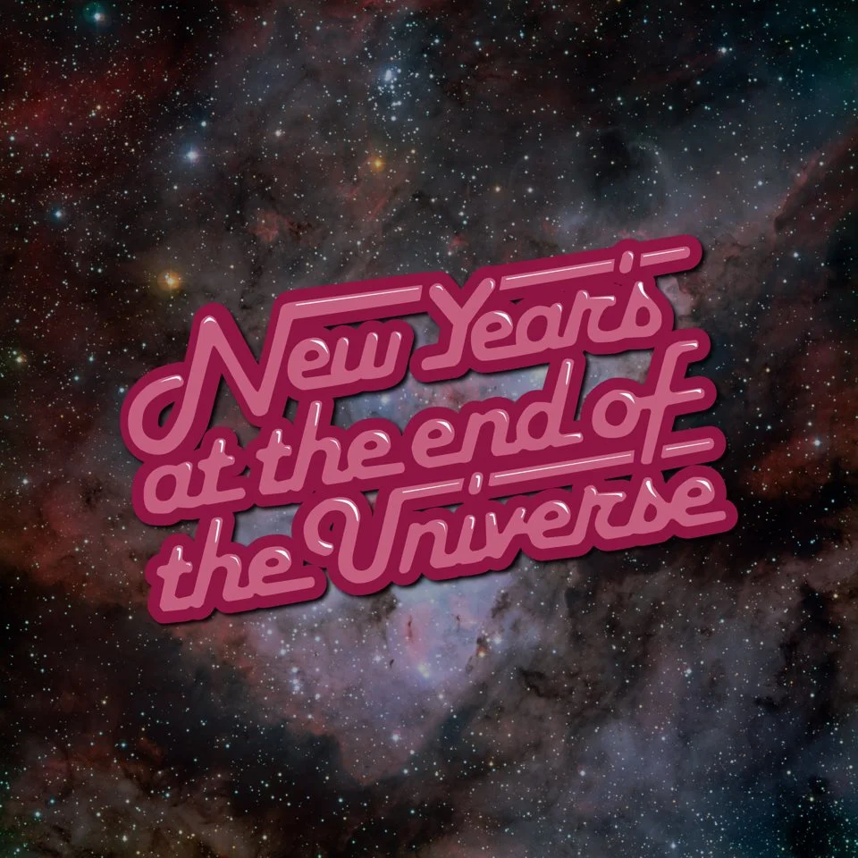 New Year's at the End of the Universe