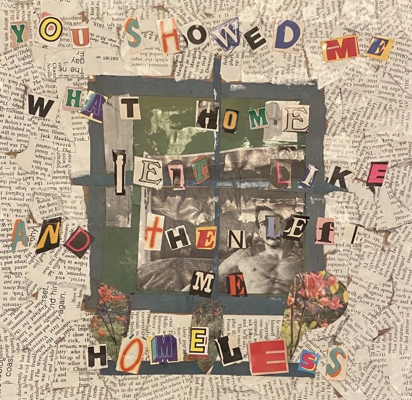 you showed me what home felt like and then left me homeless