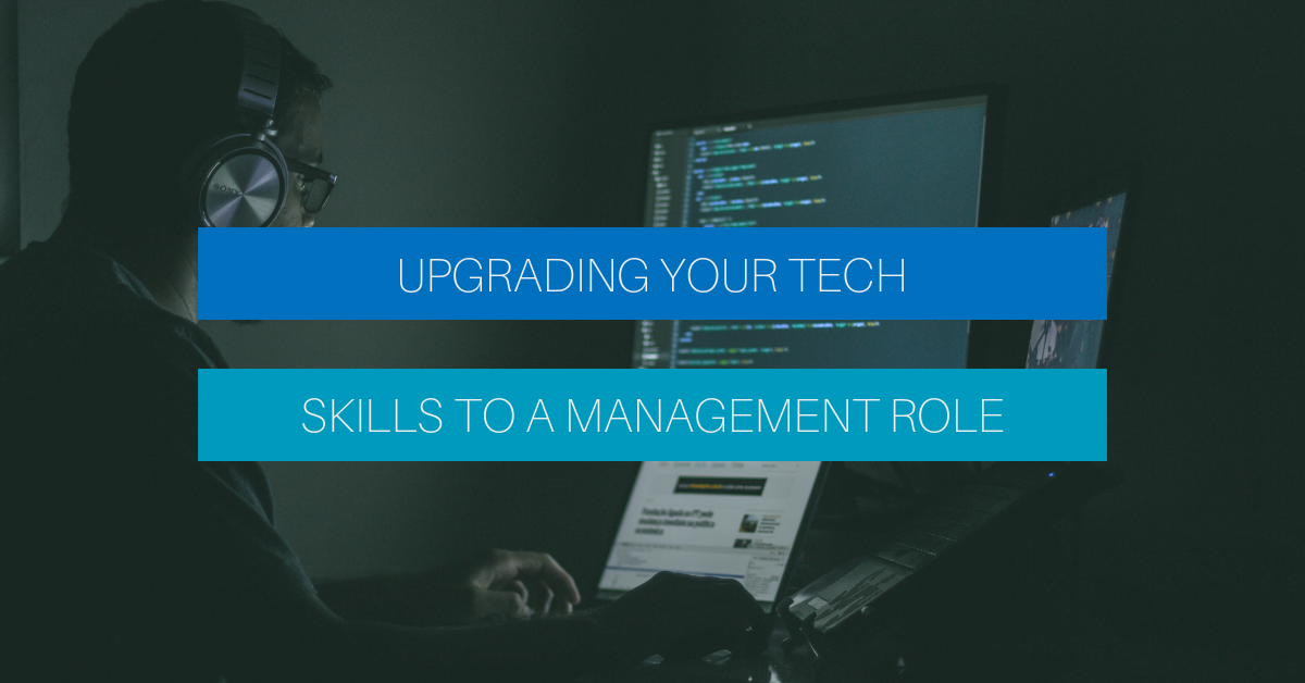 Upgrading your tech skills to a management role