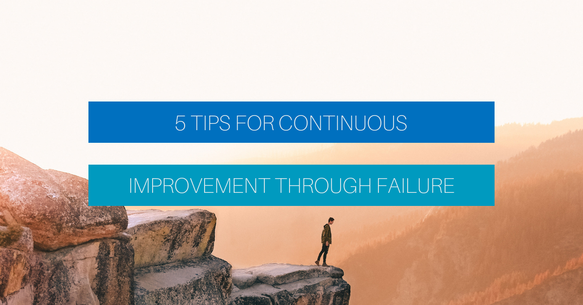 5 Tips for continuous improvement through failure — #ManagerCandour