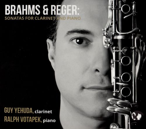 Brahms &amp; Reger Sonatas for Clarinet and Piano